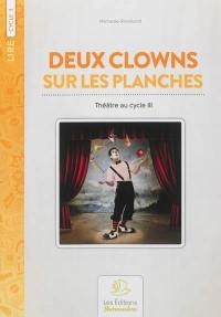 Deux clowns sur les planches : 10 sketches pour un auguste et un clown blanc, cycle III