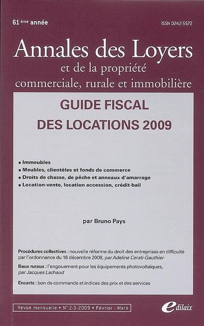 Annales des loyers et de la propriété commerciale, rurale et immobilière, n° 2-3 (2009). Guide fiscal des locations 2009 : immeubles, meubles, clientèles et fonds de commerce, droits de chasse, de pêche et anneaux d'amarrage, location-vente, location-accession, crédit-bail