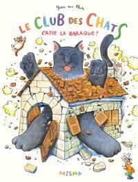 Le club des chats. Le club des chats casse la baraque !