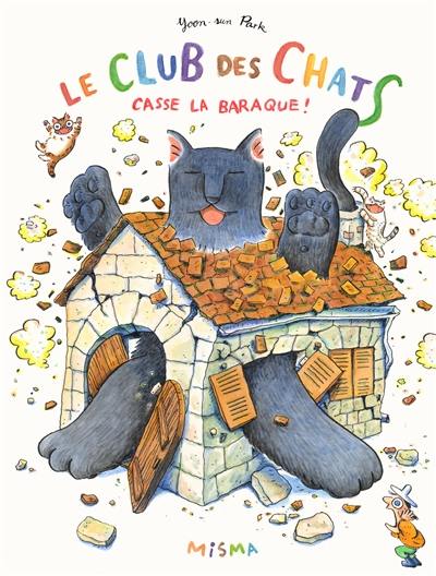 Le club des chats. Le club des chats casse la baraque !