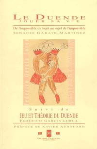 Le duende, jouer sa vie : de l'impossible du sujet au sujet de l'impossible. Jeu et théorie du duende