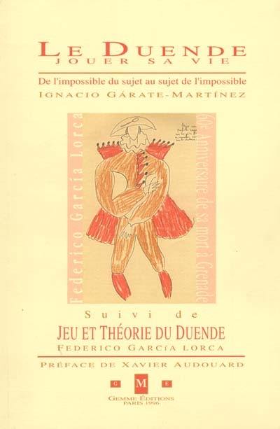 Le duende, jouer sa vie : de l'impossible du sujet au sujet de l'impossible. Jeu et théorie du duende