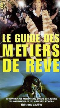 Le guide des métiers de rêve