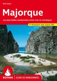 Majorque : les plus belles randonnées entre mer et montagne : 77 itinéraires avec traces GPS