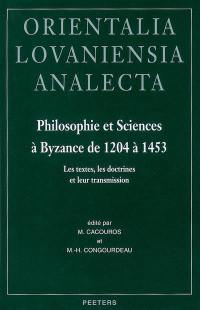 Philosophie et sciences à Byzance de 1204 à 1453 : les textes, les doctrines et leur transmission : actes de la table ronde