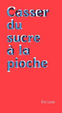 Casser du sucre à la pioche : chroniques de la mort au travail