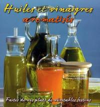 Huiles et vinaigres aromatisé : faites de vos plats de véritables festins