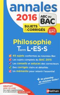 Philosophie : terminales L, ES, S : sujets & corrigés 2016