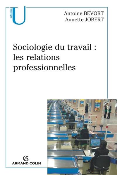 Sociologie du travail : les relations professionnelles