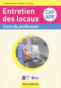 Entretien des locaux : CAP agent polyvalent de restauration : livre du professeur