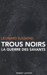 Trous noirs : la guerre des savants