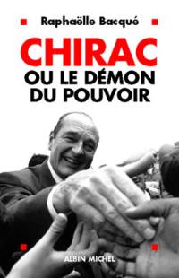 Chirac ou Le démon du pouvoir