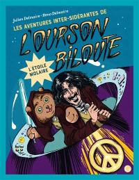 Les aventures inter-sidérantes de l'ourson Biloute. Vol. 3. L'étoile Molaire