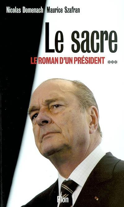 Le roman d'un président. Vol. 3. Le sacre