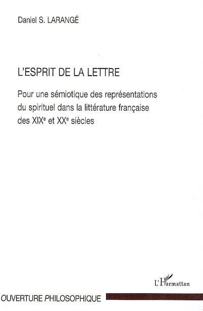 L'esprit de la lettre : pour une sémiotique des représentations du spirituel dans la littérature française des XIXe et XXe siècles