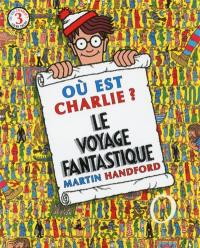 Où est Charlie ?. Vol. 3. Le voyage fantastique