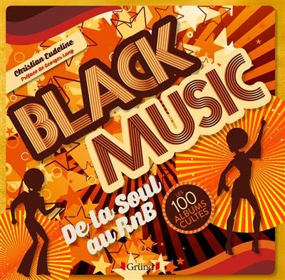 Black music : de la soul au RnB : les 100 albums cultes