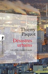 Désastres urbains : les villes meurent aussi