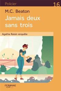 Agatha Raisin enquête. Jamais deux sans trois