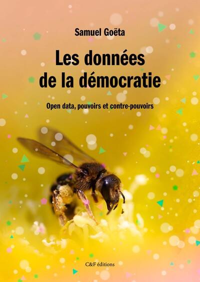 Les données de la démocratie : open data, pouvoirs et contre-pouvoirs