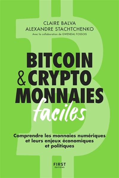 Bitcoin & cryptomonnaies faciles : comprendre les monnaies numériques et leurs enjeux économiques et politiques