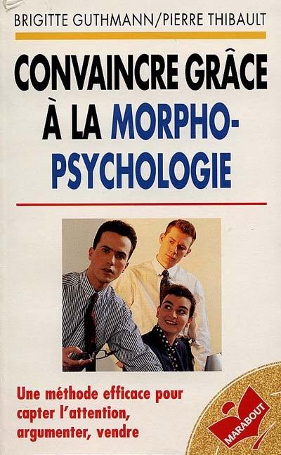 Convaincre grâce à la morpho-psychologie