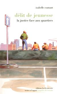 Délit de jeunesse : la justice face aux quartiers