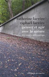 Penser et agir avec la nature : une enquête philosophique