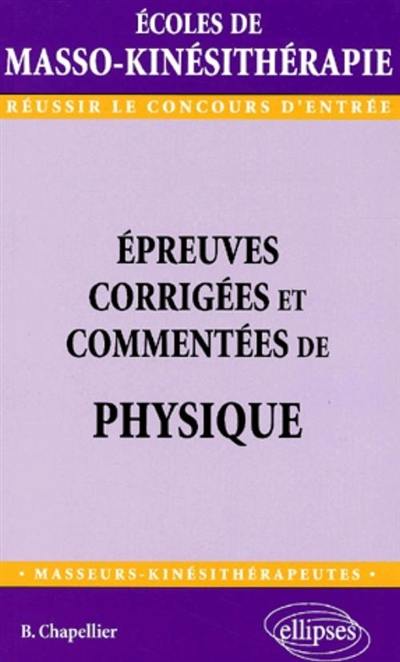 Épreuves corrigées et commentées de physique