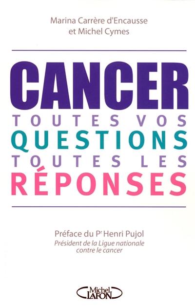 Cancer : toutes vos questions, toutes les réponses