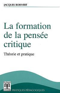 La formation de la pensée critique : théorie et pratique