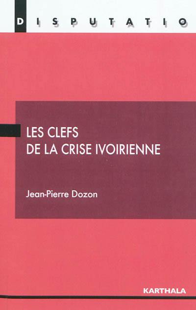 Les clefs de la crise ivoirienne