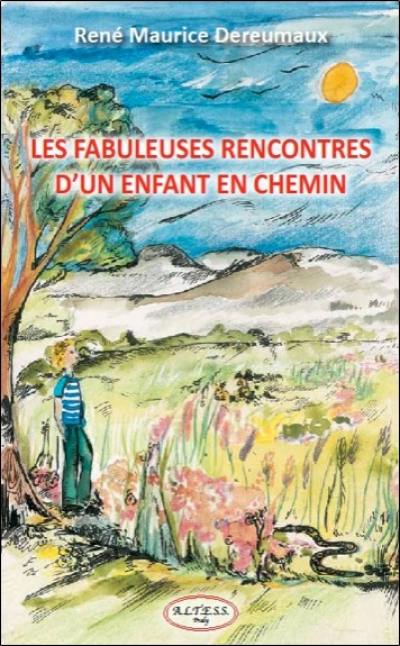 Les fabuleuses rencontres d'un enfant en chemin