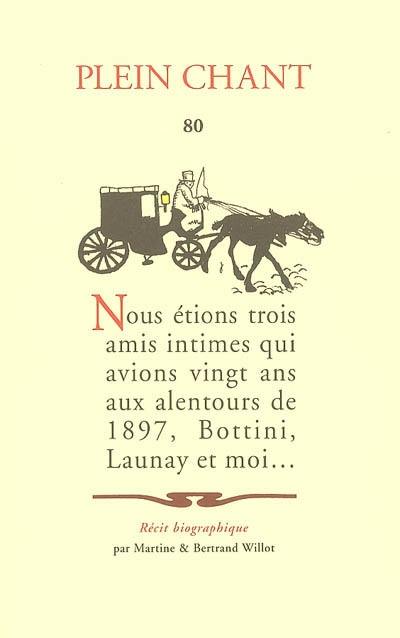 Plein chant, n° 80. Nous étions trois amis intimes... : récit biographique