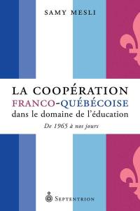 La coopération franco-québécoise dans le domaine de l'éducation : de 1965 à nos jours