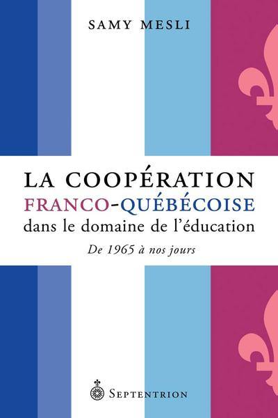 La coopération franco-québécoise dans le domaine de l'éducation : de 1965 à nos jours