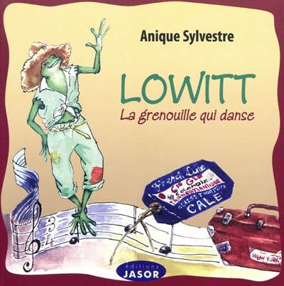 Lowitt : la grenouille qui danse