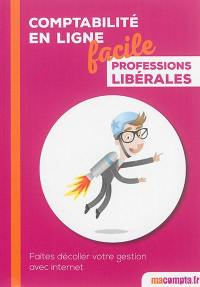 Comptabilité en ligne facile : spécial professions libérales : faites décoller votre gestion avec Internet