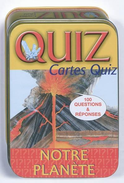 Notre planète : 100 questions & réponses