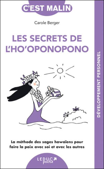 Les secrets de l'ho'oponopono : la méthode des sages hawaïens pour faire la paix avec soi et avec les autres