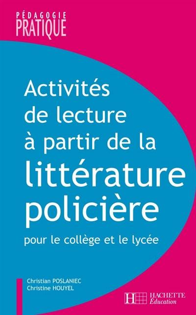 Activités de lecture à partir de la littérature policière : pour le collège et le lycée