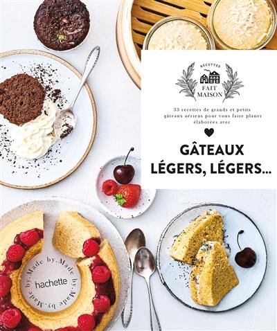 Gâteaux légers, légers... : 33 recettes de grands et petits gâteaux aériens pour vous faire plaisir élaborées avec amour