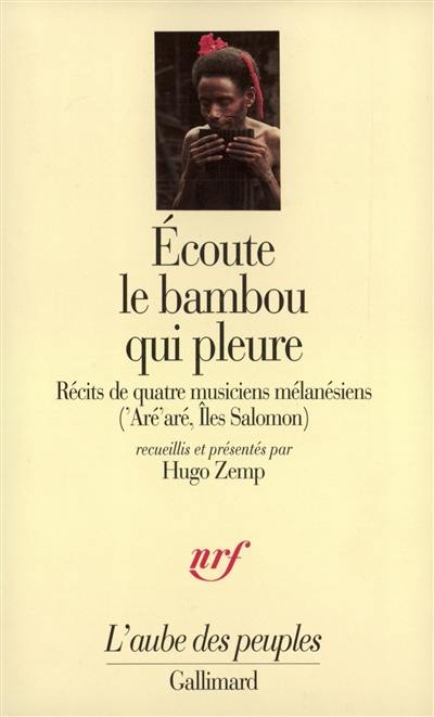 Ecoute le bambou qui pleure : récits de quatre musiciens mélanésiens ('Aré'aré, Iles Salomon)