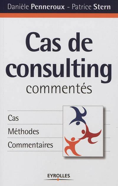 Cas de consulting commentés : cas, méthodes, commentaires