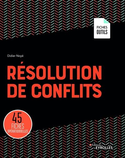 Résolution de conflits : 45 fiches opérationnelles