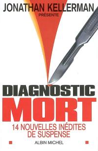 Diagnostic mort : 14 nouvelles inédites de suspense