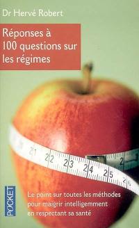 Réponses à 100 questions sur les régimes : le point sur toutes les méthodes pour maigrir intelligemment en respectant sa santé