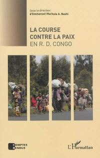 La course contre la paix en R.D. Congo : actes du colloque de SIMA-Kivu et du RHODECIC à l'Université libre internationale, Bruxelles, 19 avril 2008