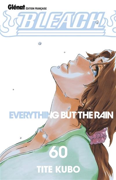 Bleach. Vol. 60. Everything but the rain