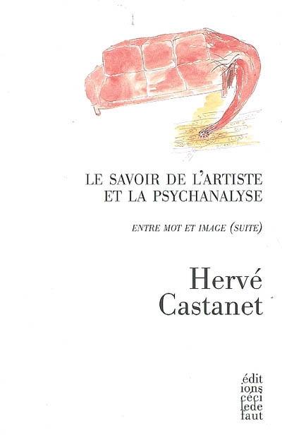 Entre mot et image. Vol. (suite). Le savoir de l'artiste et la psychanalyse